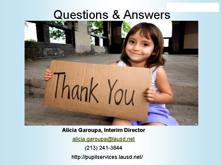 Questions & Answers Alicia Garoupa, Interim Director alicia. garoupa@lausd. net (213) 241 -3844 http: