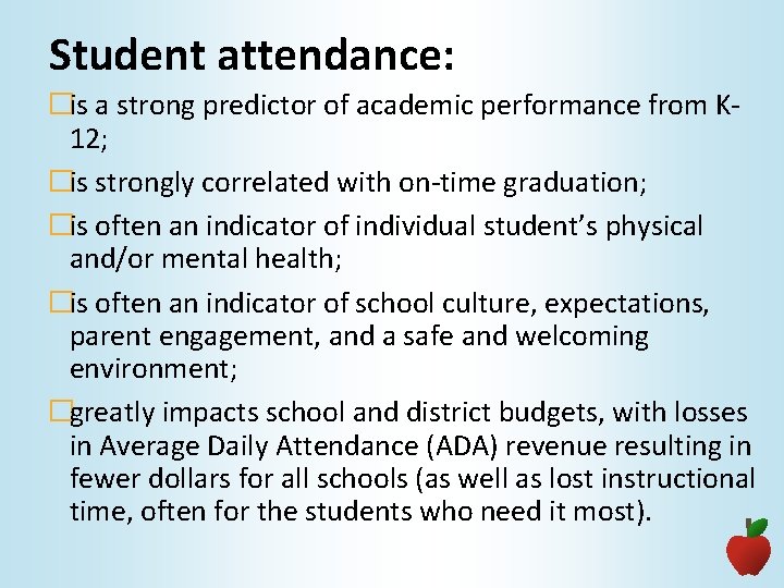 Student attendance: �is a strong predictor of academic performance from K 12; �is strongly