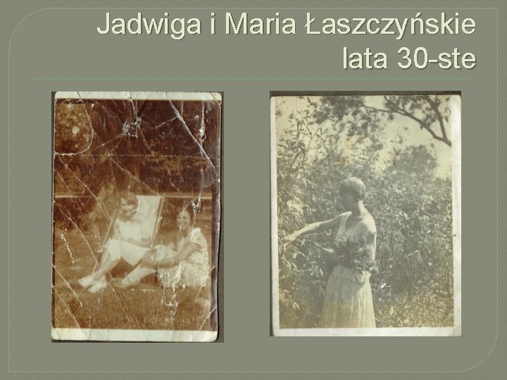 Jadwiga i Maria Łaszczyńskie lata 30 -ste 