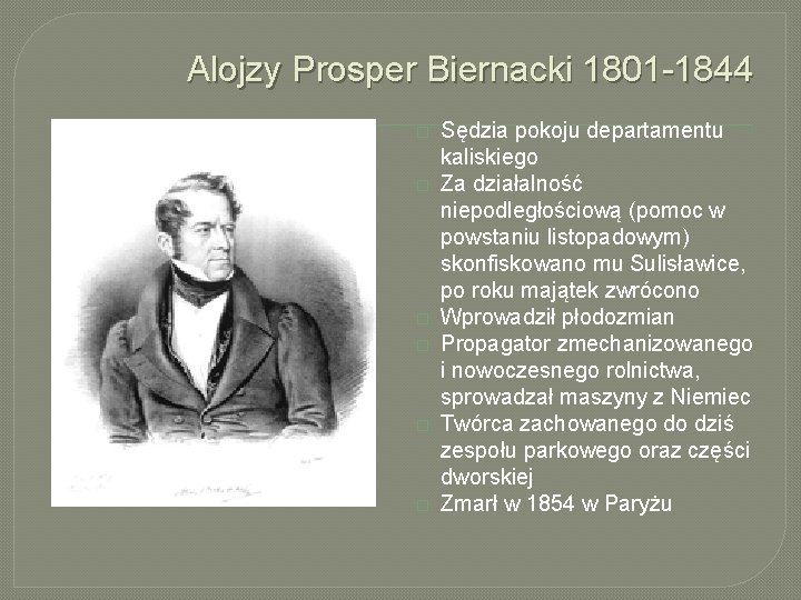 Alojzy Prosper Biernacki 1801 -1844 � � � Sędzia pokoju departamentu kaliskiego Za działalność