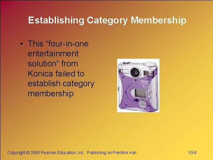Establishing Category Membership • This “four-in-one entertainment solution” from Konica failed to establish category