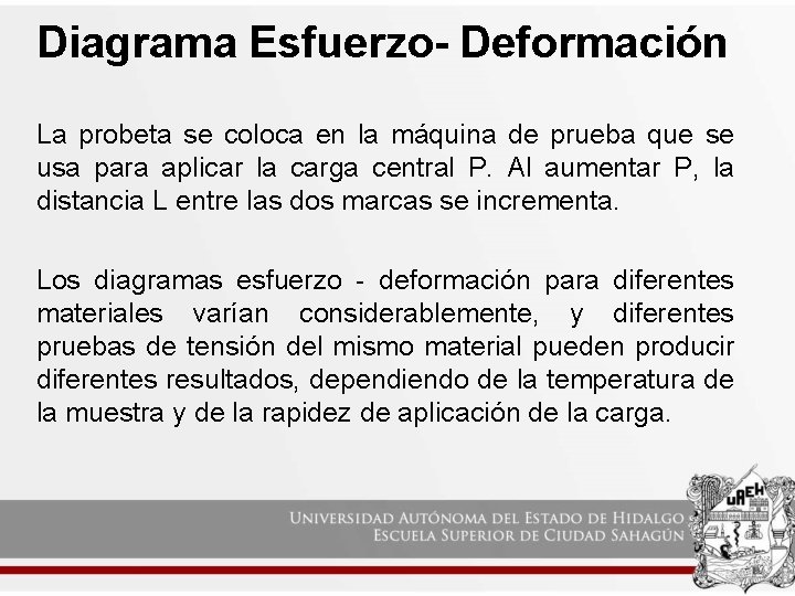 Diagrama Esfuerzo- Deformación La probeta se coloca en la máquina de prueba que se