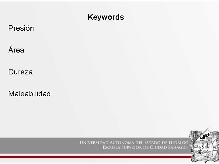 Keywords: Presión Área Dureza Maleabilidad 