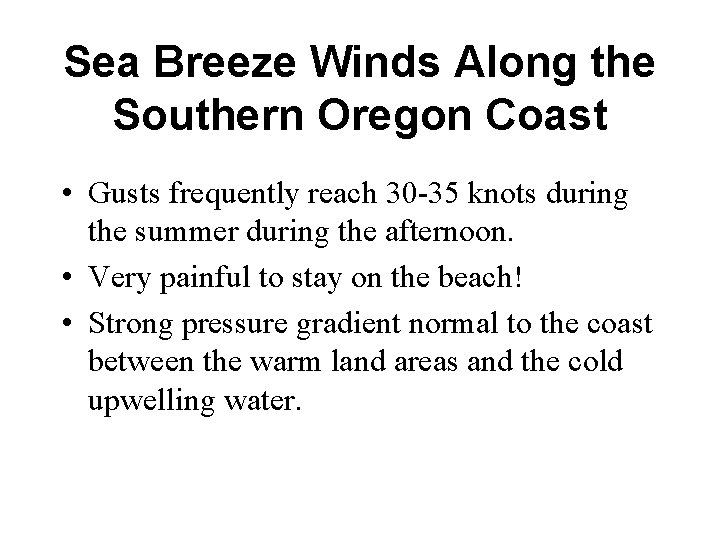 Sea Breeze Winds Along the Southern Oregon Coast • Gusts frequently reach 30 -35