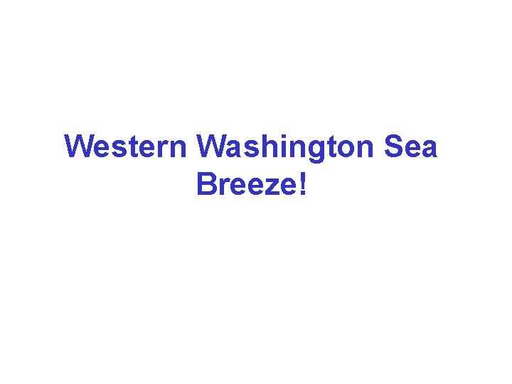 Western Washington Sea Breeze! 