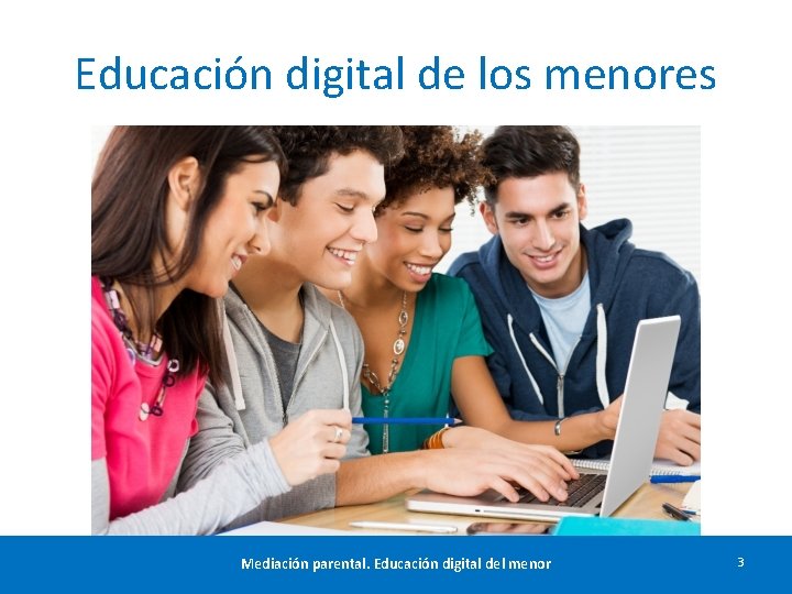 Educación digital de los menores Mediación parental. Educación digital del menor 3 