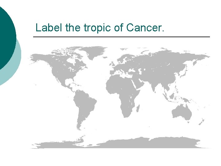 Label the tropic of Cancer. 