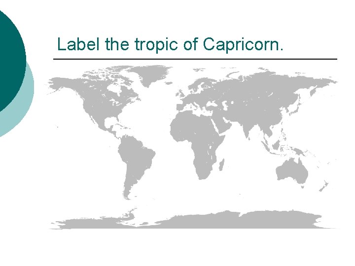 Label the tropic of Capricorn. 