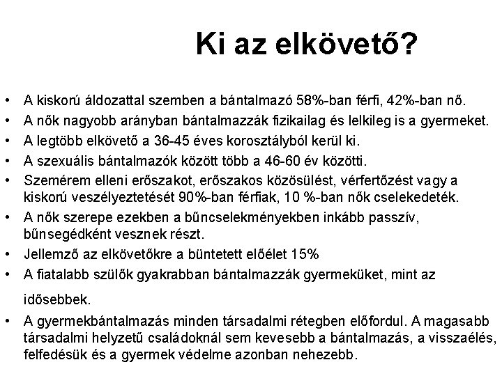 Ki az elkövető? • • • A kiskorú áldozattal szemben a bántalmazó 58%-ban férfi,