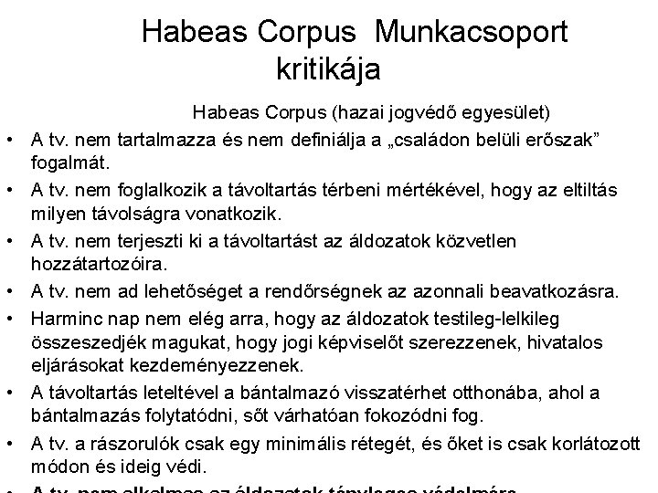 Habeas Corpus Munkacsoport kritikája • • Habeas Corpus (hazai jogvédő egyesület) A tv. nem