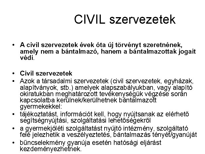 CIVIL szervezetek • A civil szervezetek évek óta új törvényt szeretnének, amely nem a