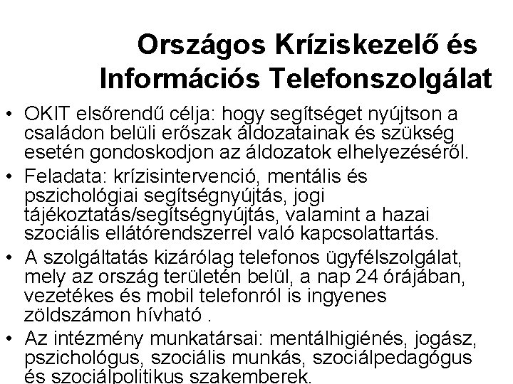 Országos Kríziskezelő és Információs Telefonszolgálat • OKIT elsőrendű célja: hogy segítséget nyújtson a családon