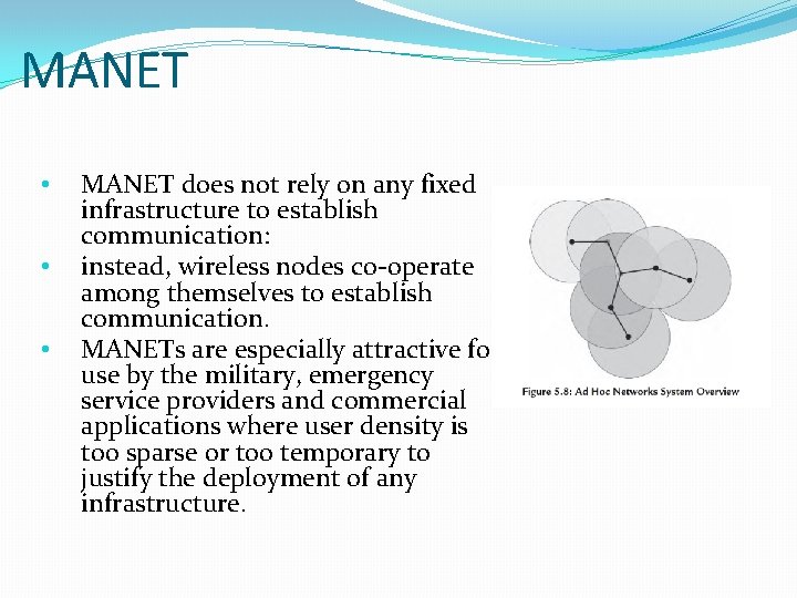 MANET • • • MANET does not rely on any fixed infrastructure to establish