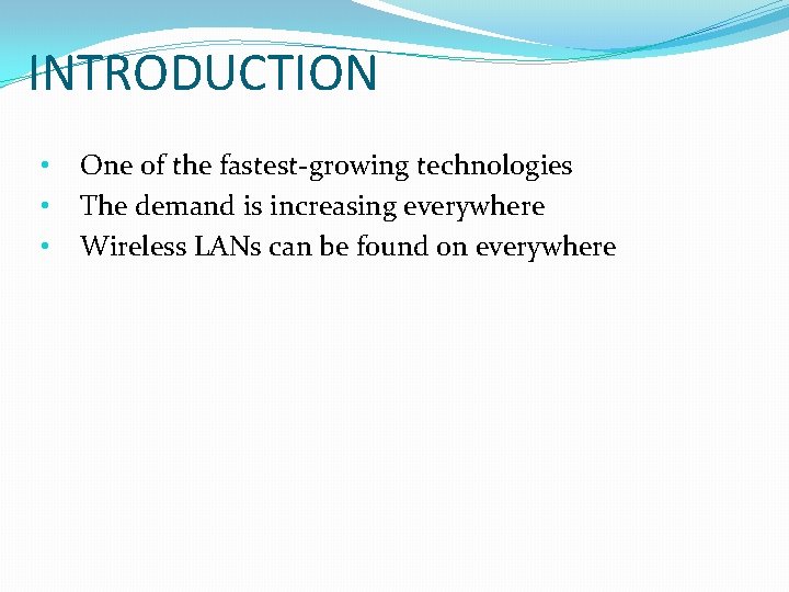 INTRODUCTION • • • One of the fastest-growing technologies The demand is increasing everywhere