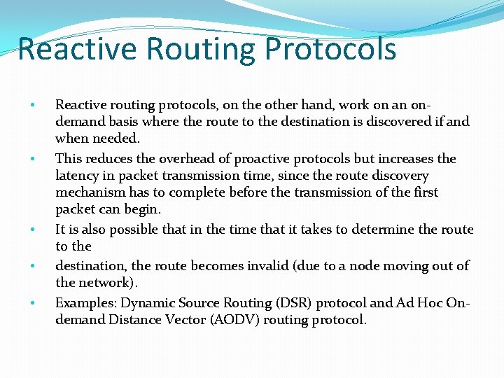 Reactive Routing Protocols • • • Reactive routing protocols, on the other hand, work