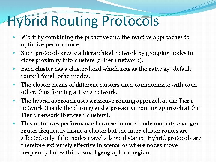 Hybrid Routing Protocols • • • Work by combining the proactive and the reactive