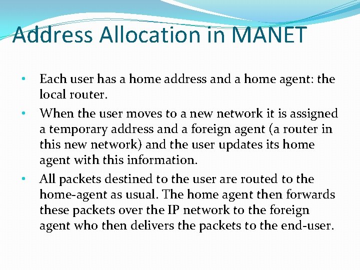 Address Allocation in MANET • • • Each user has a home address and