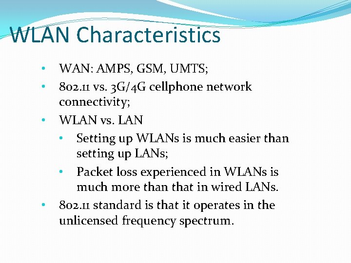 WLAN Characteristics • • WAN: AMPS, GSM, UMTS; 802. 11 vs. 3 G/4 G