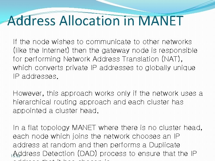 Address Allocation in MANET If the node wishes to communicate to other networks (like