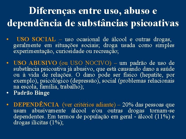 Diferenças entre uso, abuso e dependência de substâncias psicoativas • USO SOCIAL – uso