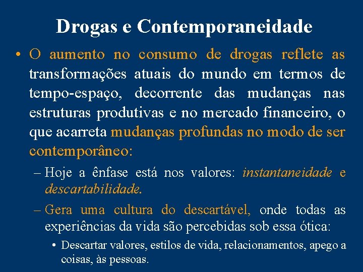 Drogas e Contemporaneidade • O aumento no consumo de drogas reflete as transformações atuais
