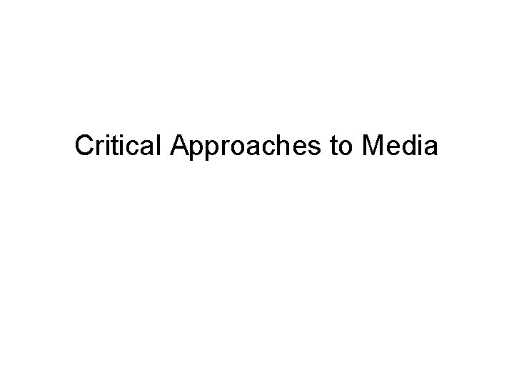 Critical Approaches to Media 