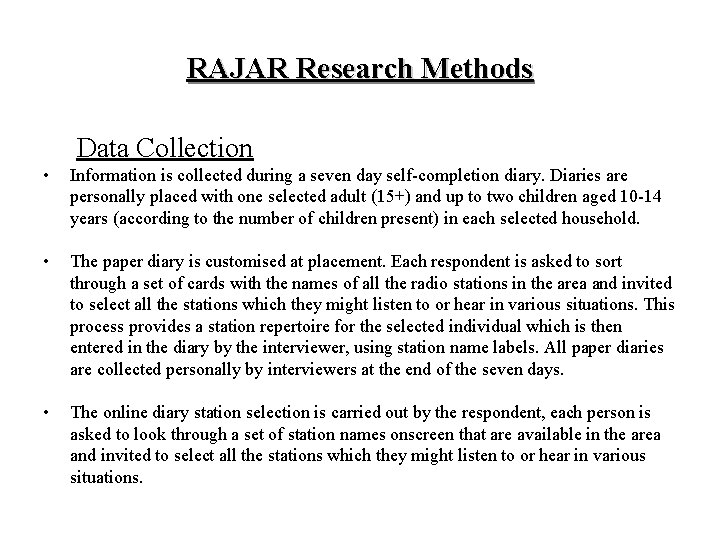 RAJAR Research Methods Data Collection • Information is collected during a seven day self-completion