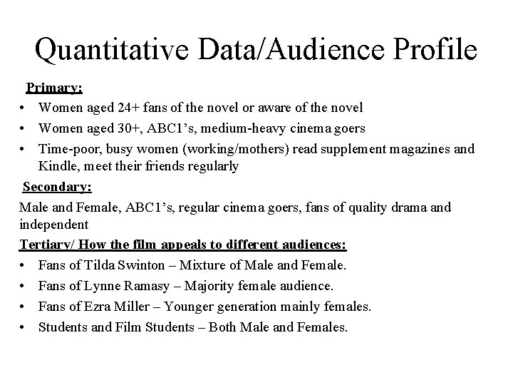 Quantitative Data/Audience Profile Primary: • Women aged 24+ fans of the novel or aware