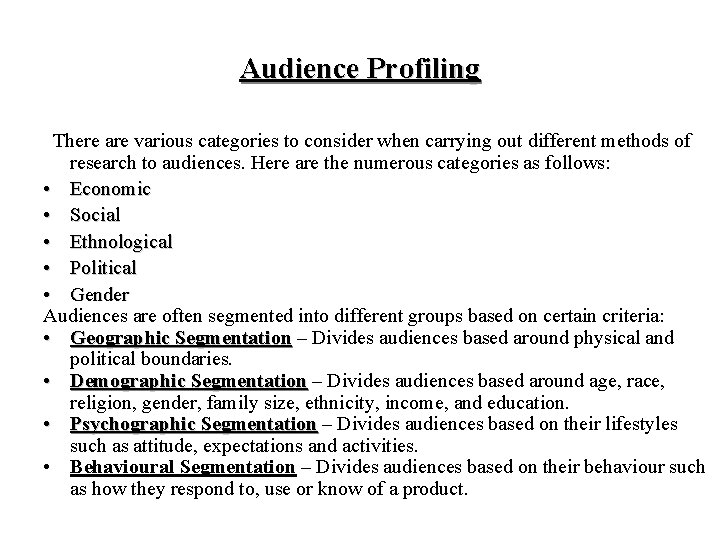 Audience Profiling There are various categories to consider when carrying out different methods of