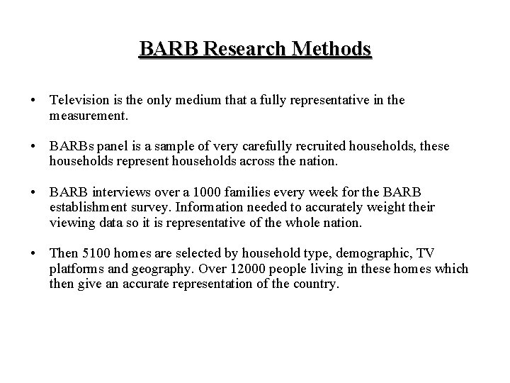 BARB Research Methods • Television is the only medium that a fully representative in