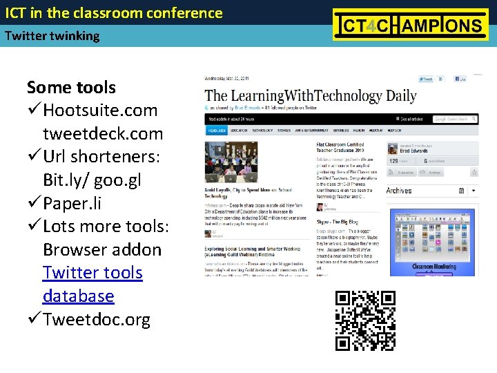 ICT in the classroom conference Twitter twinking Some tools üHootsuite. com tweetdeck. com üUrl