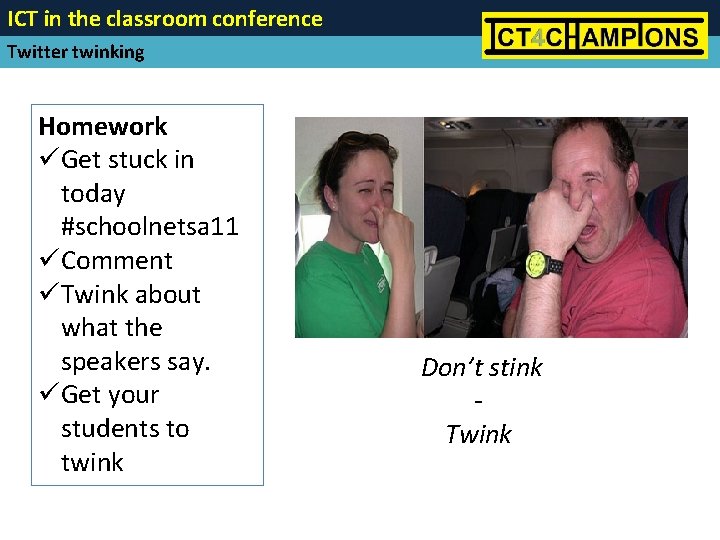 ICT in the classroom conference Twitter twinking Homework üGet stuck in today #schoolnetsa 11