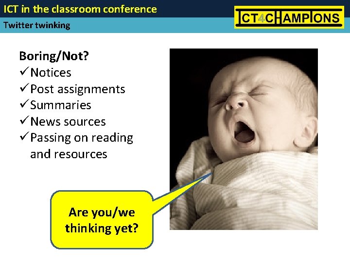 ICT in the classroom conference Twitter twinking Boring/Not? üNotices üPost assignments üSummaries üNews sources