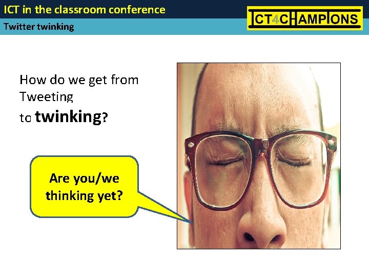 ICT in the classroom conference Twitter twinking How do we get from Tweeting to