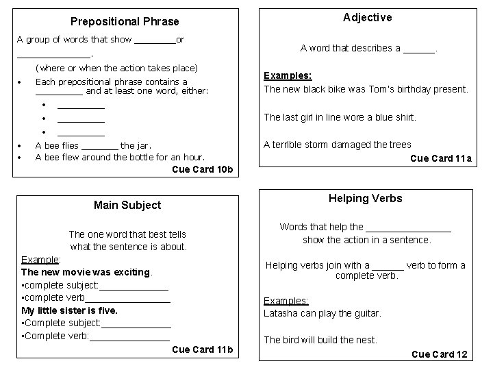 Prepositional Phrase A group of words that show ____or _______. (where or when the