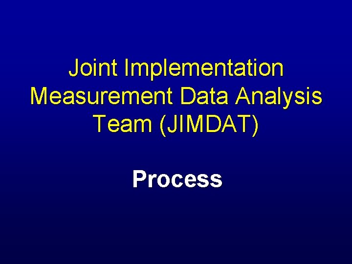 Joint Implementation Measurement Data Analysis Team (JIMDAT) Process 