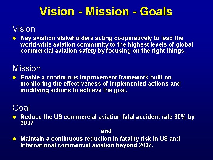 Vision - Mission - Goals Vision n Key aviation stakeholders acting cooperatively to lead