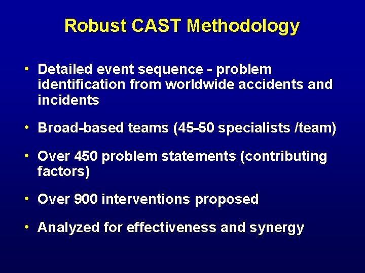 Robust CAST Methodology • Detailed event sequence - problem identification from worldwide accidents and