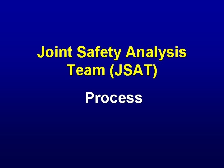 Joint Safety Analysis Team (JSAT) Process 