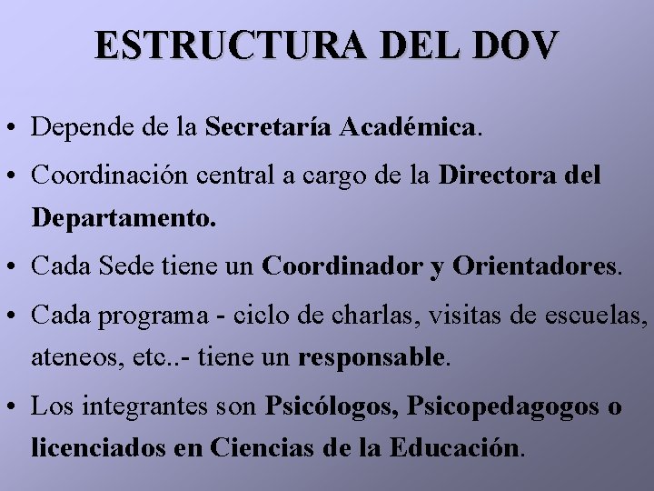ESTRUCTURA DEL DOV • Depende de la Secretaría Académica. • Coordinación central a cargo