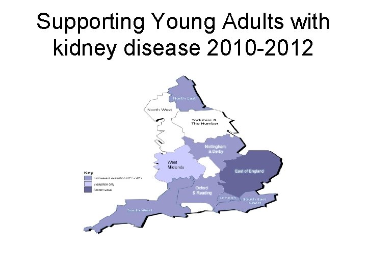 Supporting Young Adults with kidney disease 2010 -2012 