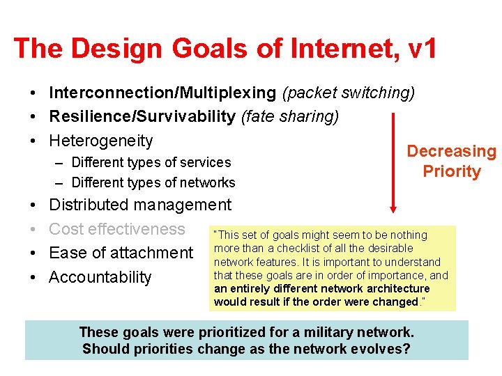 The Design Goals of Internet, v 1 • Interconnection/Multiplexing (packet switching) • Resilience/Survivability (fate