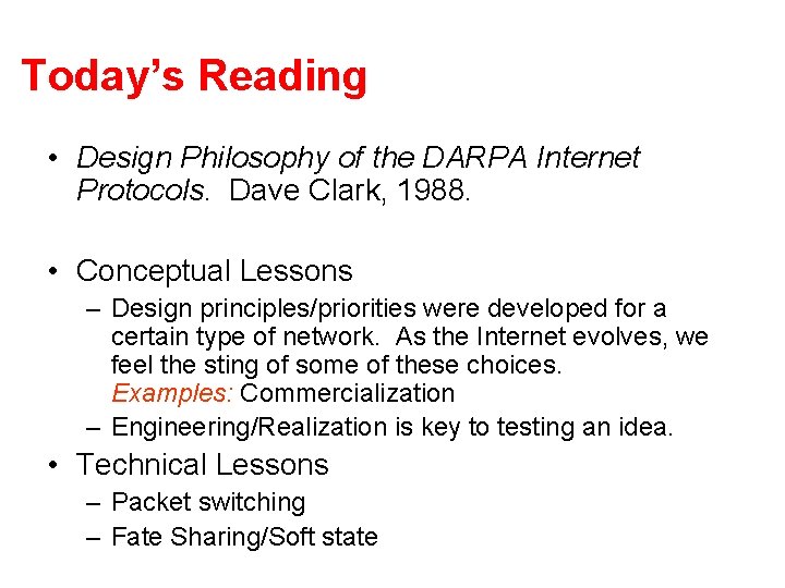 Today’s Reading • Design Philosophy of the DARPA Internet Protocols. Dave Clark, 1988. •
