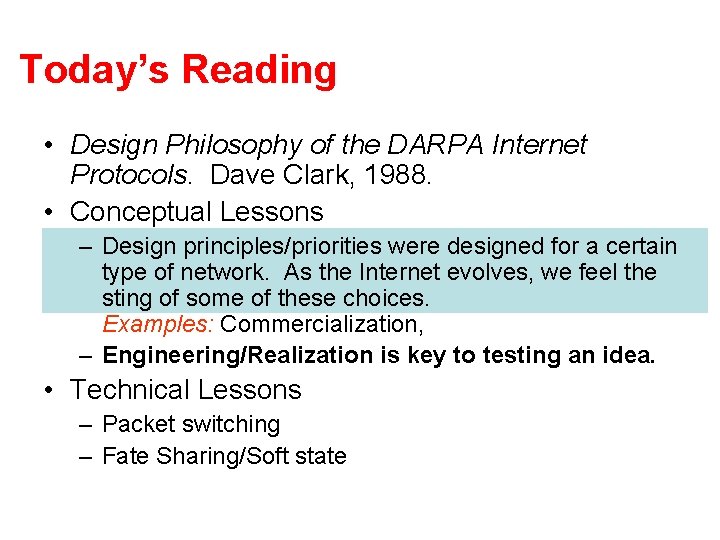 Today’s Reading • Design Philosophy of the DARPA Internet Protocols. Dave Clark, 1988. •