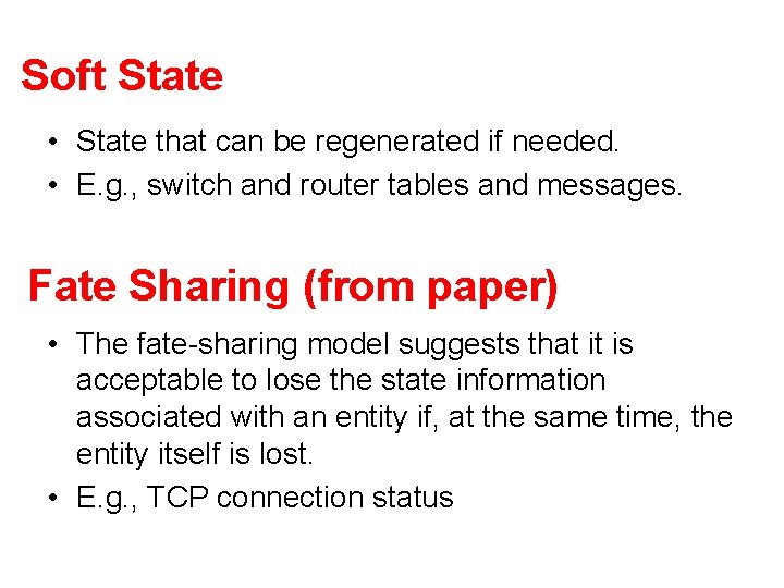 Soft State • State that can be regenerated if needed. • E. g. ,