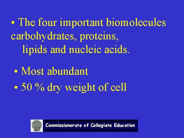  • The four important biomolecules carbohydrates, proteins, lipids and nucleic acids. • Most