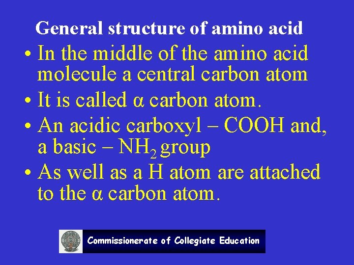 General structure of amino acid • In the middle of the amino acid molecule