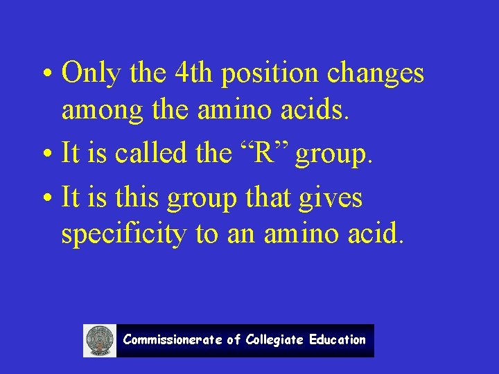  • Only the 4 th position changes among the amino acids. • It