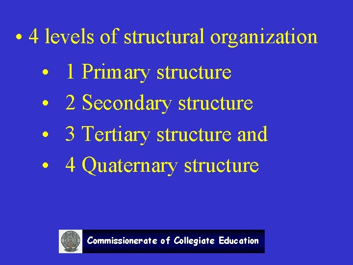  • 4 levels of structural organization • • 1 Primary structure 2 Secondary