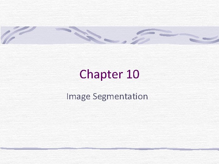Chapter 10 Image Segmentation 